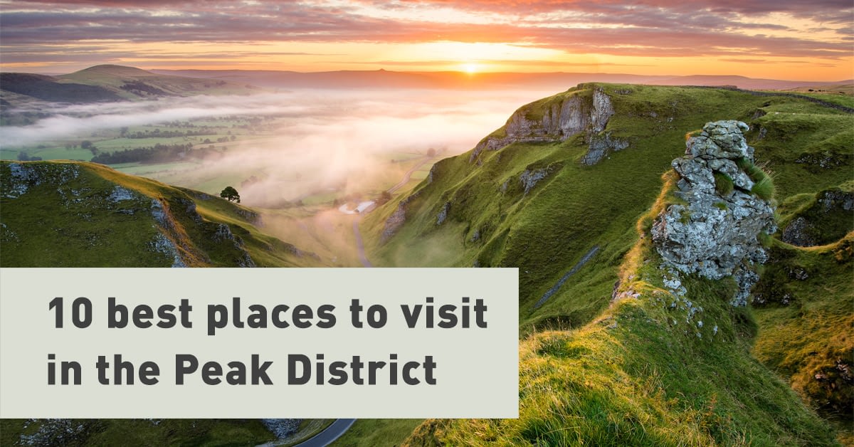 10 Best Places to Visit in the Peak District - Peak District Holiday
